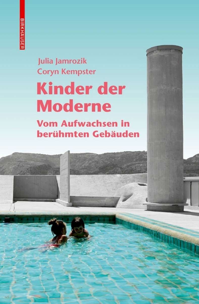 Julia Jamrozik, Coryn Kempster (Hg.): Kinder der Moderne. Vom Aufwachsen in berühmten Gebäuden. Birkhäuser Verlag, Basel. 320 Seiten, 40 Euro.