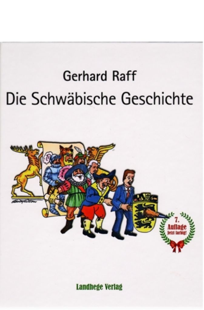 „Die Schwäbische Geschichte“ von Landeshistoriker und StZ-Kolumnist Gerhard Raff ist eine witzige, bissige und hintersinnige Schwäbische Frühgeschichte – erstmals gibt es sie nun farbig bebildert.