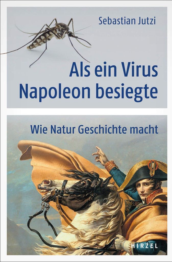Sebastian Jutzi: „Als ein Virus Napoleon besiegte. Wie Natur Geschichte macht“, erschienen 2019 im S. Hirzel Verlag.