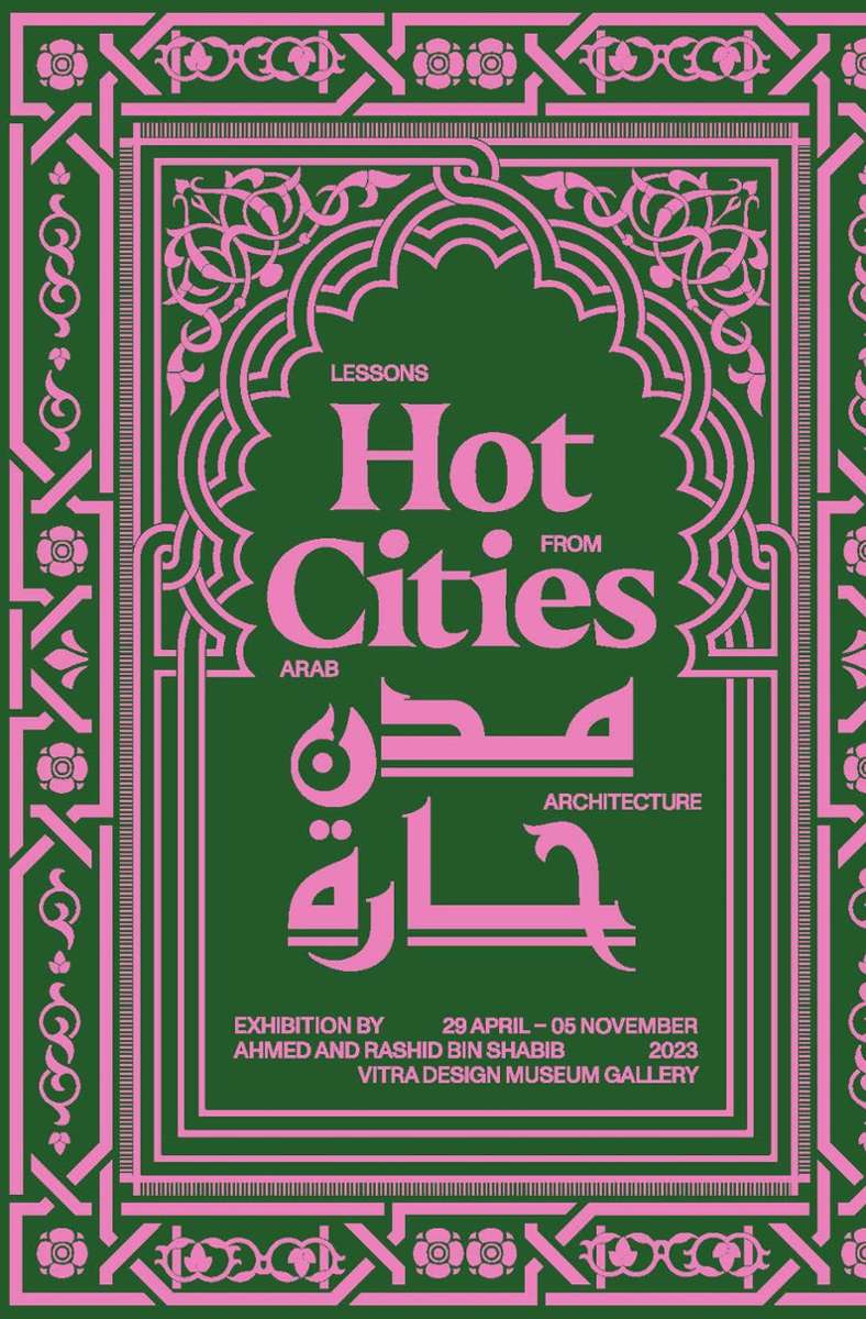 Hot Cities: Lessons from Arab Architecture. Vitra Design Museum Gallery, Weil am Rhein. Bis 5. November. Geöffnet täglich 10 bis 18 Uhr. Plakat der Ausstellung.