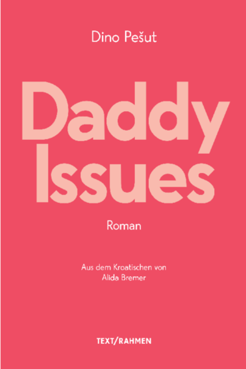 Dino Pešut – Daddy Issues; Buchverlag TEXT/RAHMEN