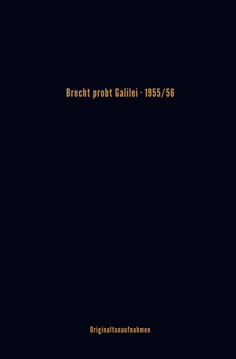 Brecht probt Galilei. 1955/56. Originaltonaufnahmen. Ausgewählt und kommentiert von Stephan Suschke. 3 CDs, 151 Minuten. 50 Seiten Booklet. Verlag Speak Low, 25 Euro