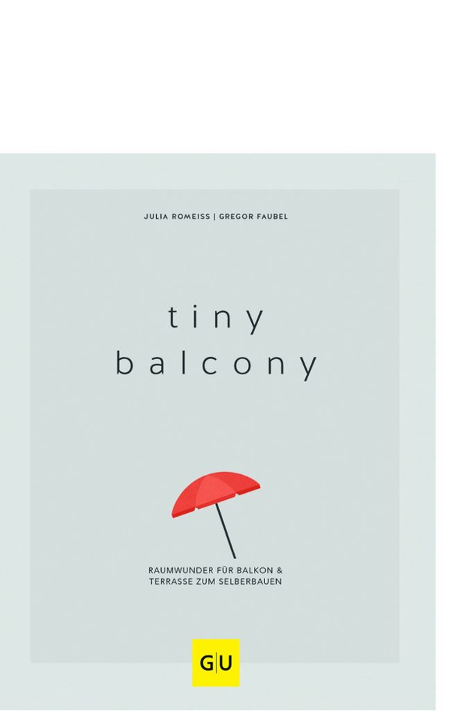 Gregor Faubel und Julia Romeiß haben in „Tiny balcony“ (Graefe und Unzer Verlag, 26 Euro) großartige Selbermach-Ideen für kleine Balkone gesammelt.