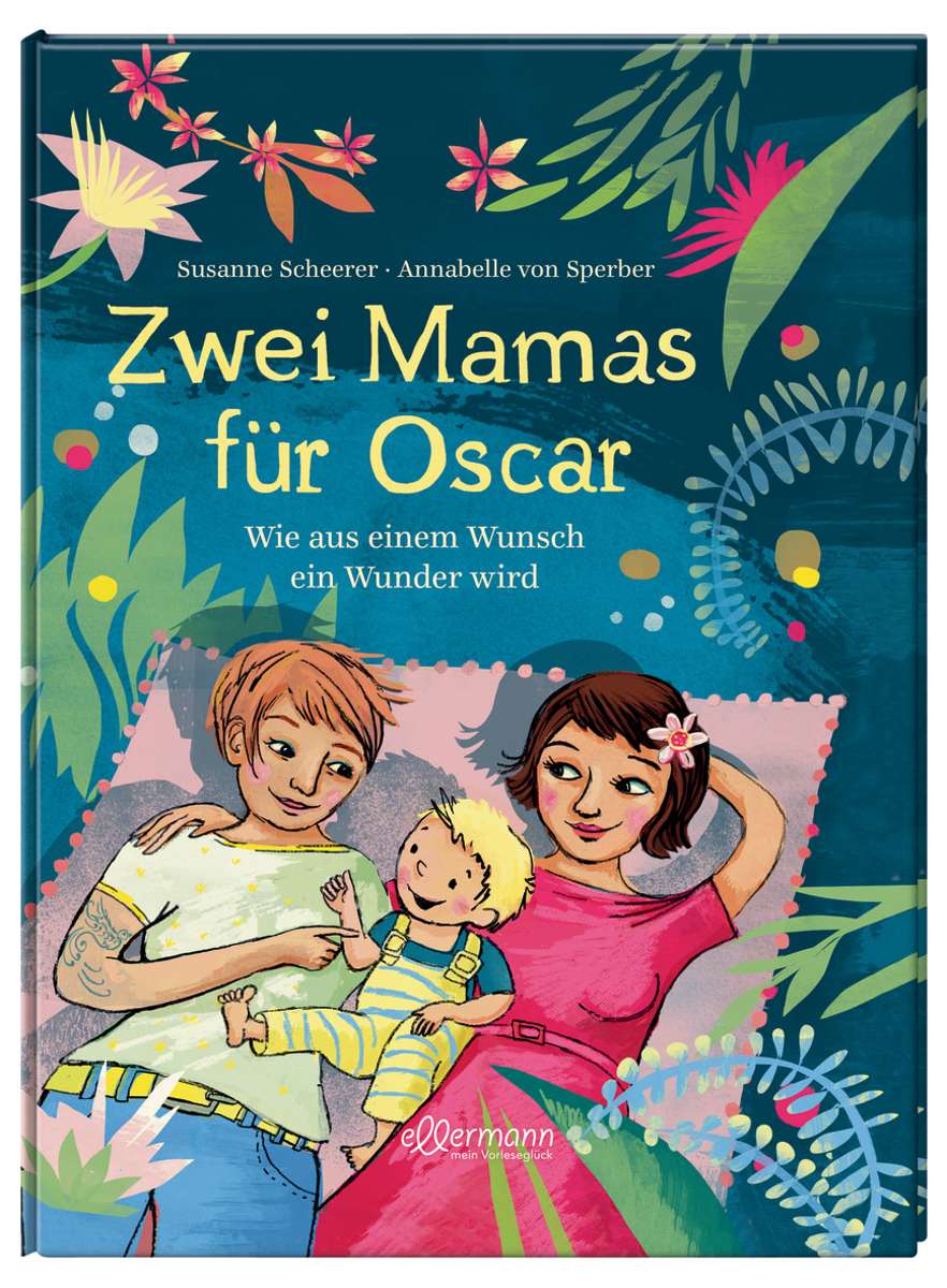 Weiterer Buchtipp: Susanne Scheerer – Zwei Mamas für Oscar; ellermann/ Verlagsgruppe Oetinger