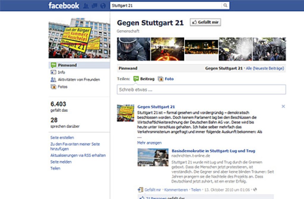... 6400 Mitglieder hat die Facebook-Gruppe "Gegen Stuttgart 21", in der allerdings seit Mitte Oktober von den Administratoren nichts mehr gepostet wurde. Von den Usern allerdings wohl: Auf der Pinnwand tauschen sie auch hier die wichtigsten Neuigkeiten aus. Die ...