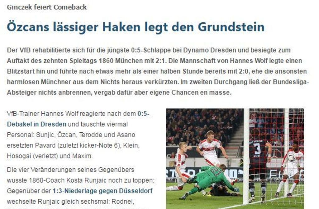 „Die Stuttgarter waren von Beginn an auf Wiedergutmachung für den desaströsen Auftritt in Dresden aus und zeigten sich bissiger als zahme Löwen“, so beschreibt das Fußball-Portal Kicker.de den Auftritt des VfB.