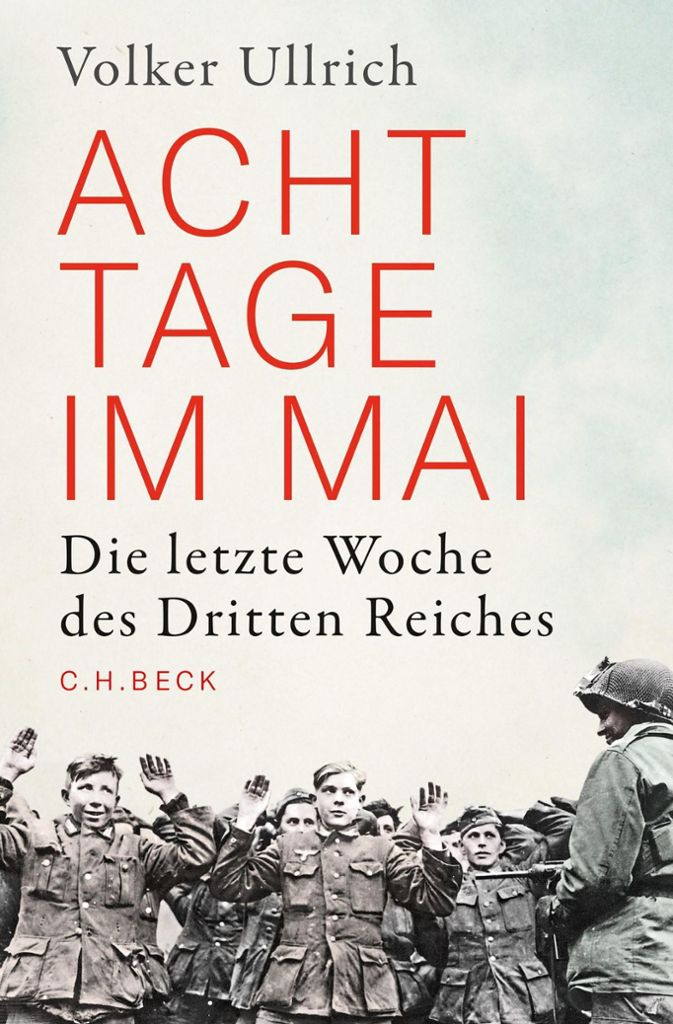 Volker Ullrich: „Acht Tage im Mai. Die letzte Woche des Dritten Reiches“, erschienen 2019 bei C. H. Beck.