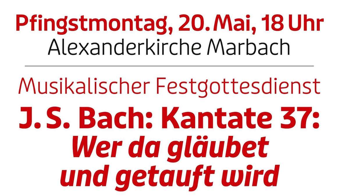 Bachkantate "Wer da gläubet und getauft wird" am Pfingstmontag in der Alexanderkirche